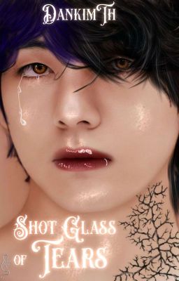 Shot Glass of Tears (kooktae/ Taeko...