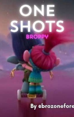 Broppy | one Shots