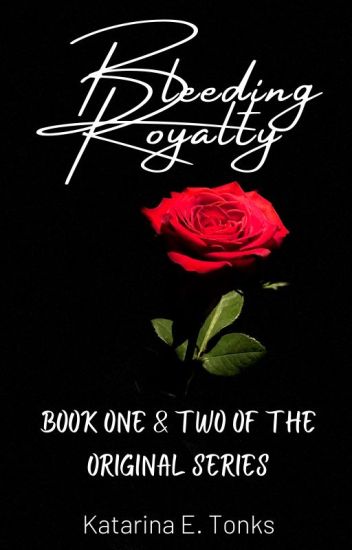 Bleeding Royalty Book One & Two (first Draft, Unfinished)
