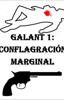 Galant: Conflagración Marginal: Pri...