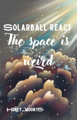Solarball React: the Space is Weird