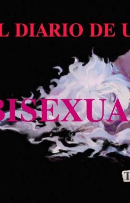 eʟ Dɪᴀʀɪᴏ dᴇ uɴᴀ Bisexual