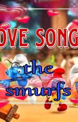 ♡<--love Songs-->♡ // The Smurfs