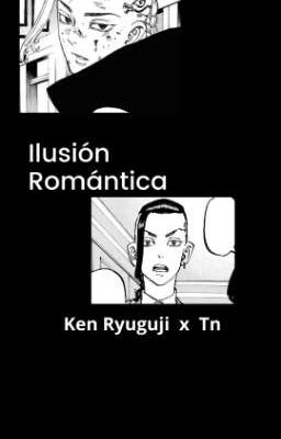 Ilusión Romántica ken Ryuguji x tn