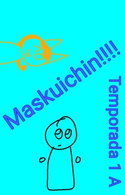 Maskuichin!!