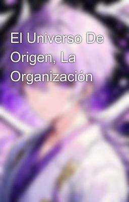 El Universo De Origen, La Organización
