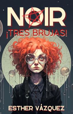 Noir - ¡tres Brujas!