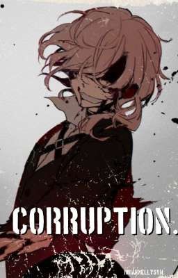Corruption. | Soukoku