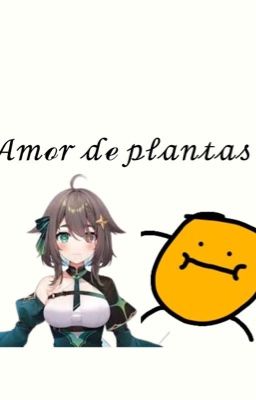 Amor de Plantas ❤️ (justnova x Meic...