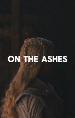 on the Ashes (house of the Dragon)