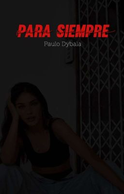 Para Siempre || Paulo Dybala