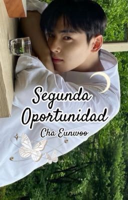 Segunda Oportunidad ☪︎ (cha Eunwoo)