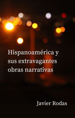 Hispanoamérica Y Sus Extravagantes Obras Narrativas