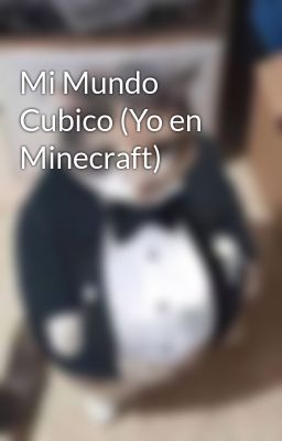 mi Mundo Cubico (yo en Minecraft)