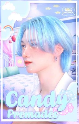 Candy. • Premades