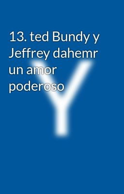13. ted Bundy y Jeffrey Dahemr un A...
