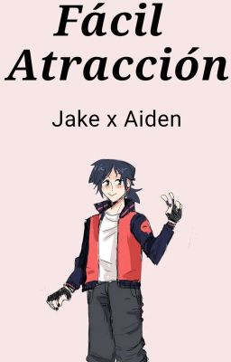 Fácil Atracción - Aiden x Jake