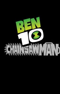 Ben 10 X Chainsawman