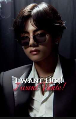 i Want Him, i Want Vante! - Taekook