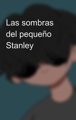 las Sombras del Pequeño Stanley