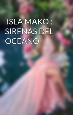 Isla Mako : Sirenas Del Oceano