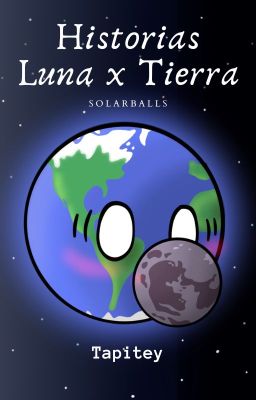 Historias Luna X Tierra ⸨ Solarballs ⸩