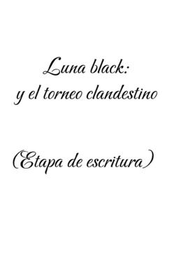 Luna Black: y el Torneo Clandestino