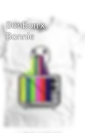Bonbon X Bonnie