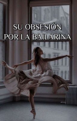 su Obsesión por la Bailarina [by Gi...