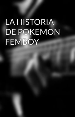 la Historia de Pokemon Femboy