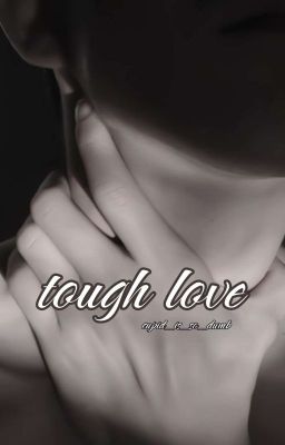 Tough Love | Haobin
