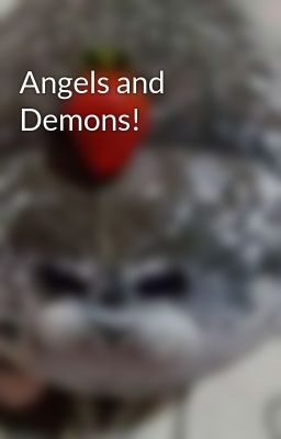 Angels and Demons!