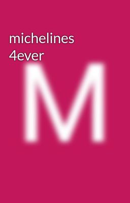 Michelines 4ever