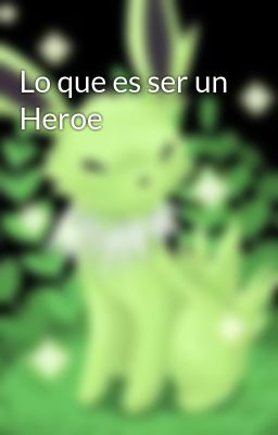 lo que es ser un Heroe