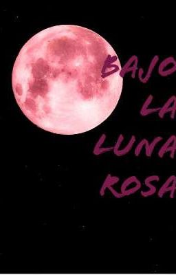 Bajo la Luna Rosa