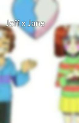 Jeff x Jane