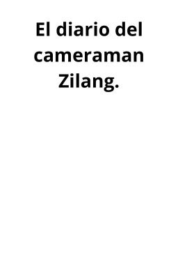El Diario Del Cameraman Zilang.