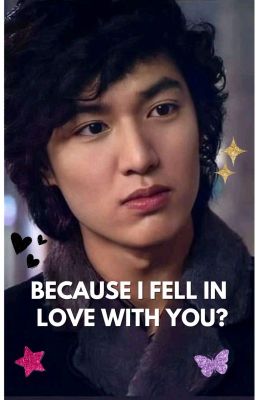 Because I Fell In Love With You? Gun Jun-pyo X T/n