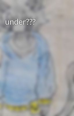 Under???