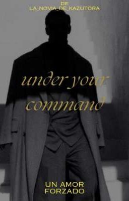 Under Your Command...