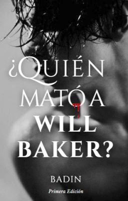 ¿quiÉn MatÓ A Will Baker?