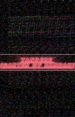 Yandere [garten of Banban]