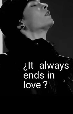 ¿it Always Ends in Love?