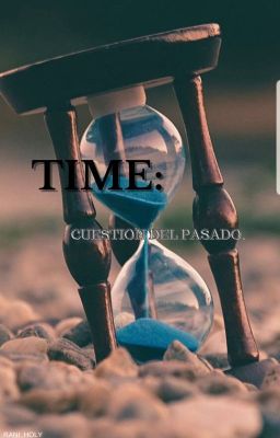 Time: Cuestion del Pasado.