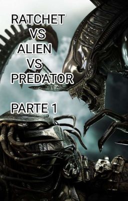 Ratchet vs Alien vs Predator