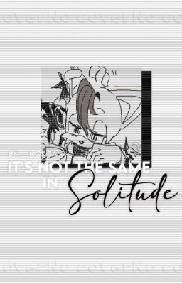 It's Not The Same In Solitude || Ft. Suppression Squad Au
