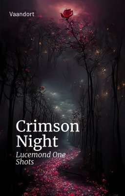 Crimson Night [lucemond one Shots]