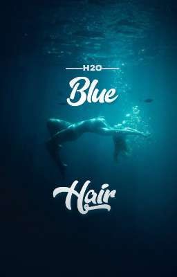 H2o: Blue Hair༄.°