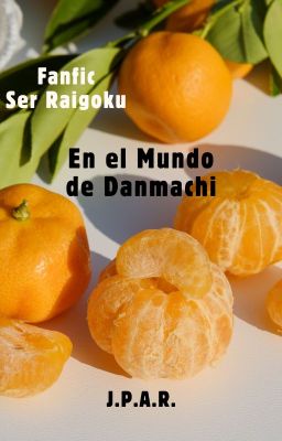 Fanfic Ser Raigoku En El Mundo De Danmachi