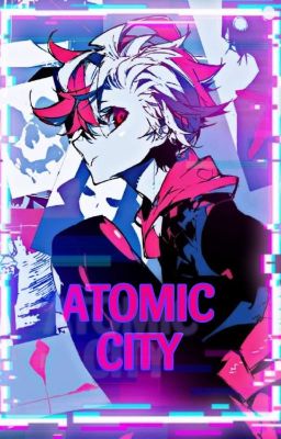 Atomic City || Soukoku